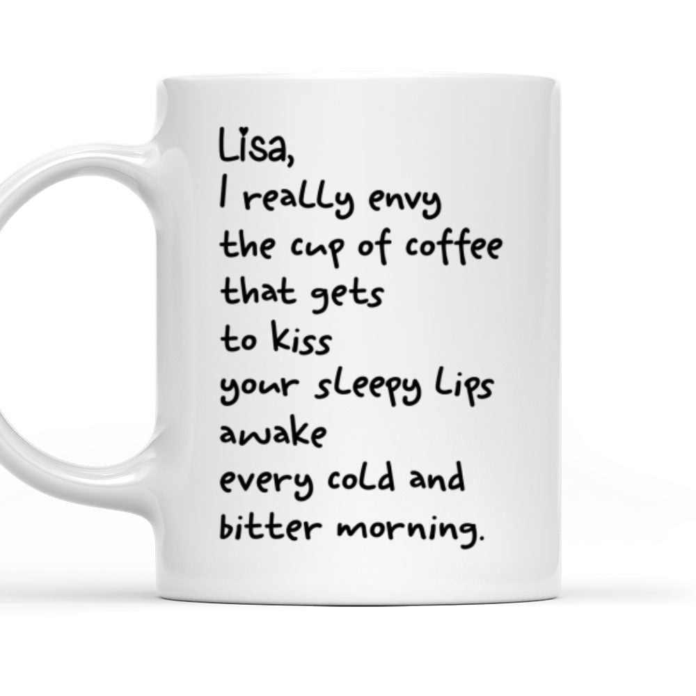 Custom Anniversary Keepsake Gifts For Couple • I Envy A Cup Of Coffee - Personalized Coffee Mug