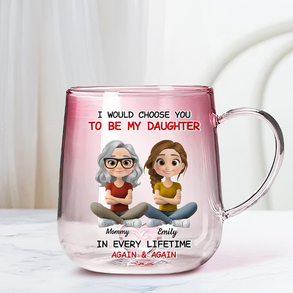 Custom Christmas & Birthday Gift for Daughter • Always Choose You Mom And Daughter - Personalized Pink Gradient Glass Mug