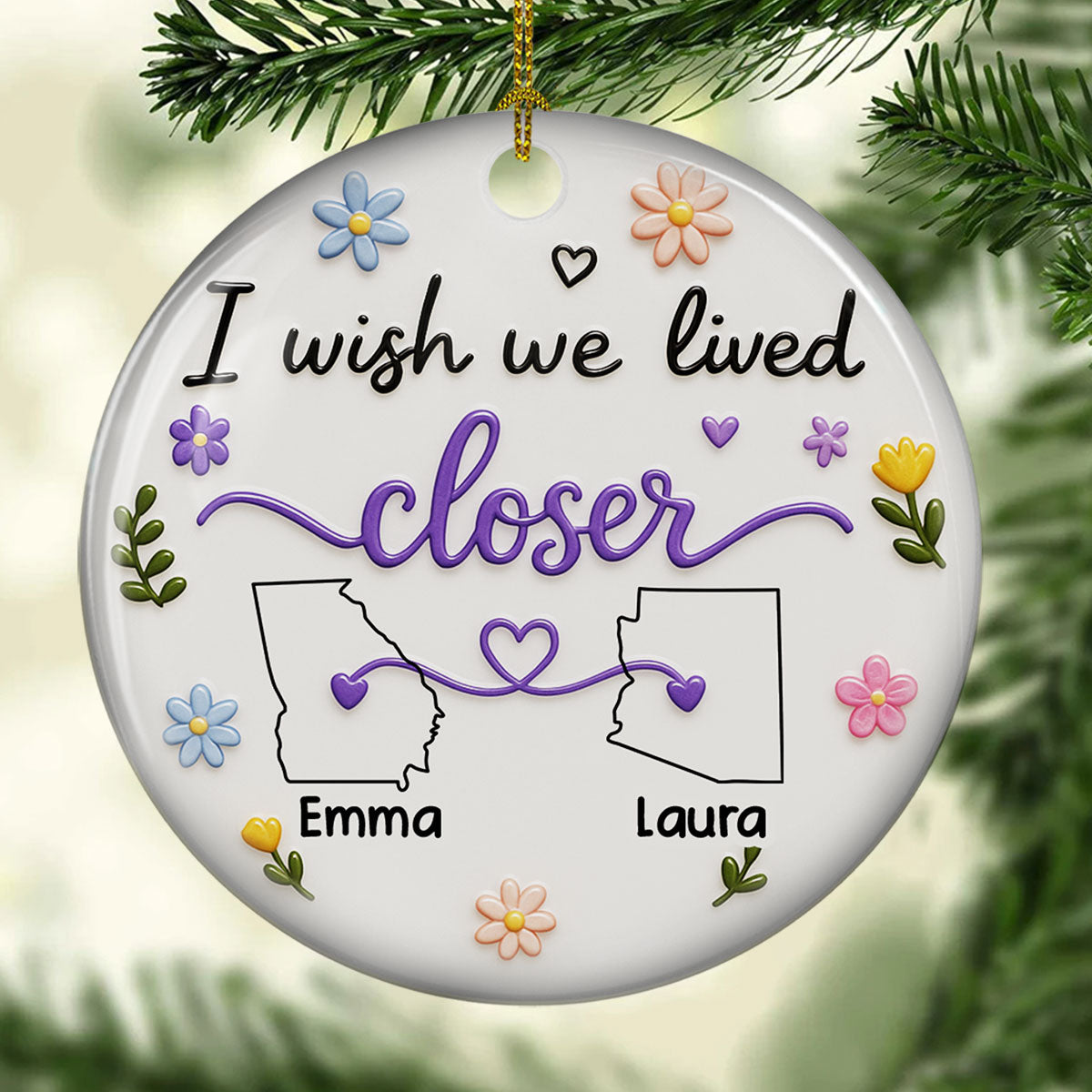 Custom Friendship Christmas Ornament, Best Friend Gift •  I Wish We Lived Closer - Personalized 3D Effect Ceramic Ornament