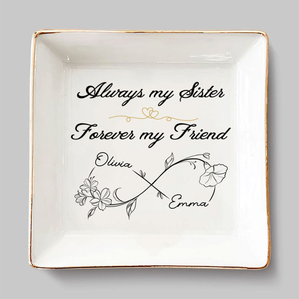 Custom Bestie Trinket Dish, Birthday Christmas Gift For Best Friend • Always My Sister Forever My Friend - Personalized Jewelry Dish