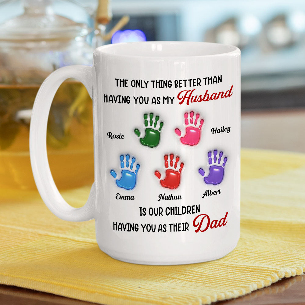 Custom Father's Day, Special Gift for Dad & Grandpa • Having You As My Husband - Personalized 3D Inflated Effect Mug