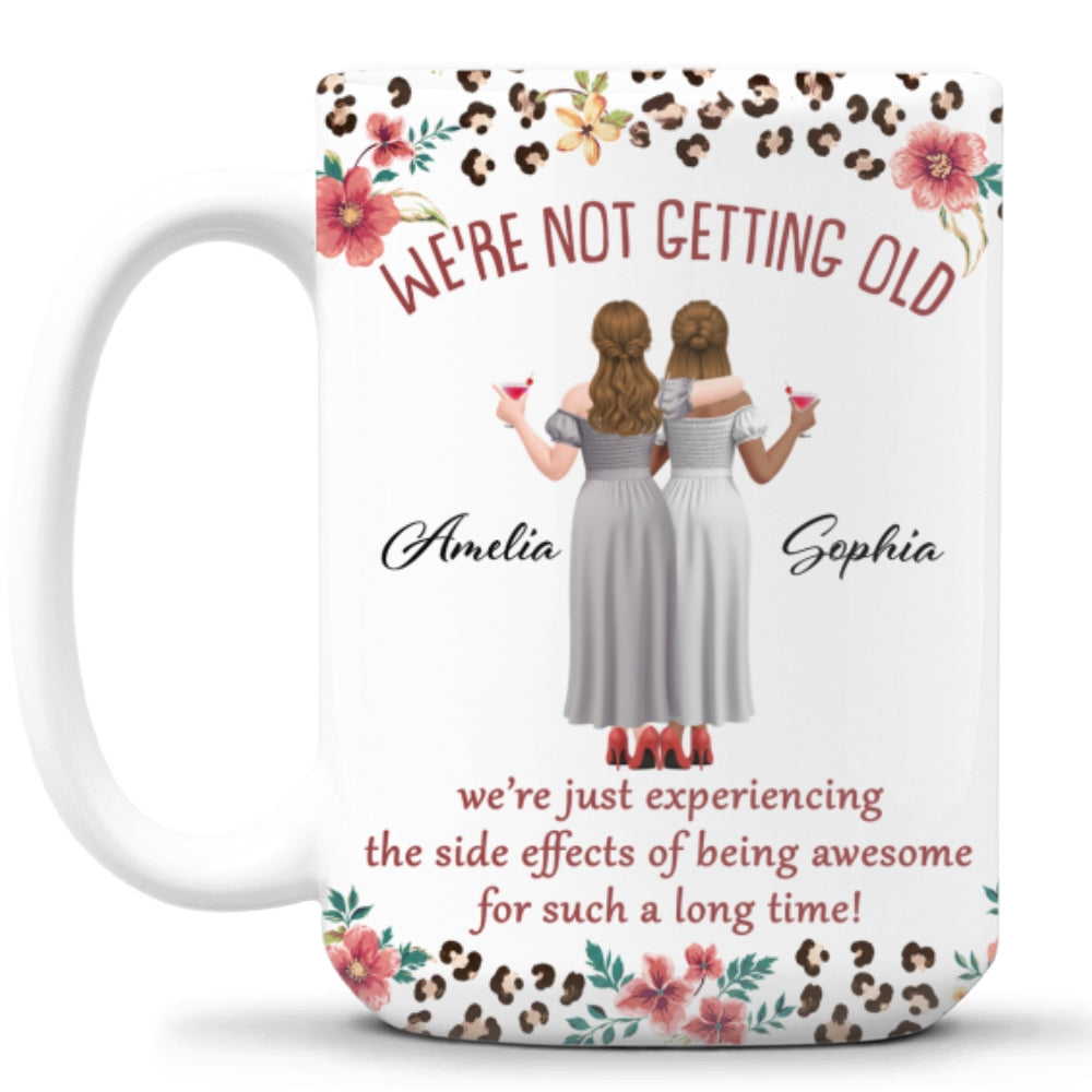 Custom Best Friend, Christmas & Birthday Friendship Keepsake Gift • We Are Not Getting Old - Personalized Coffee Mug