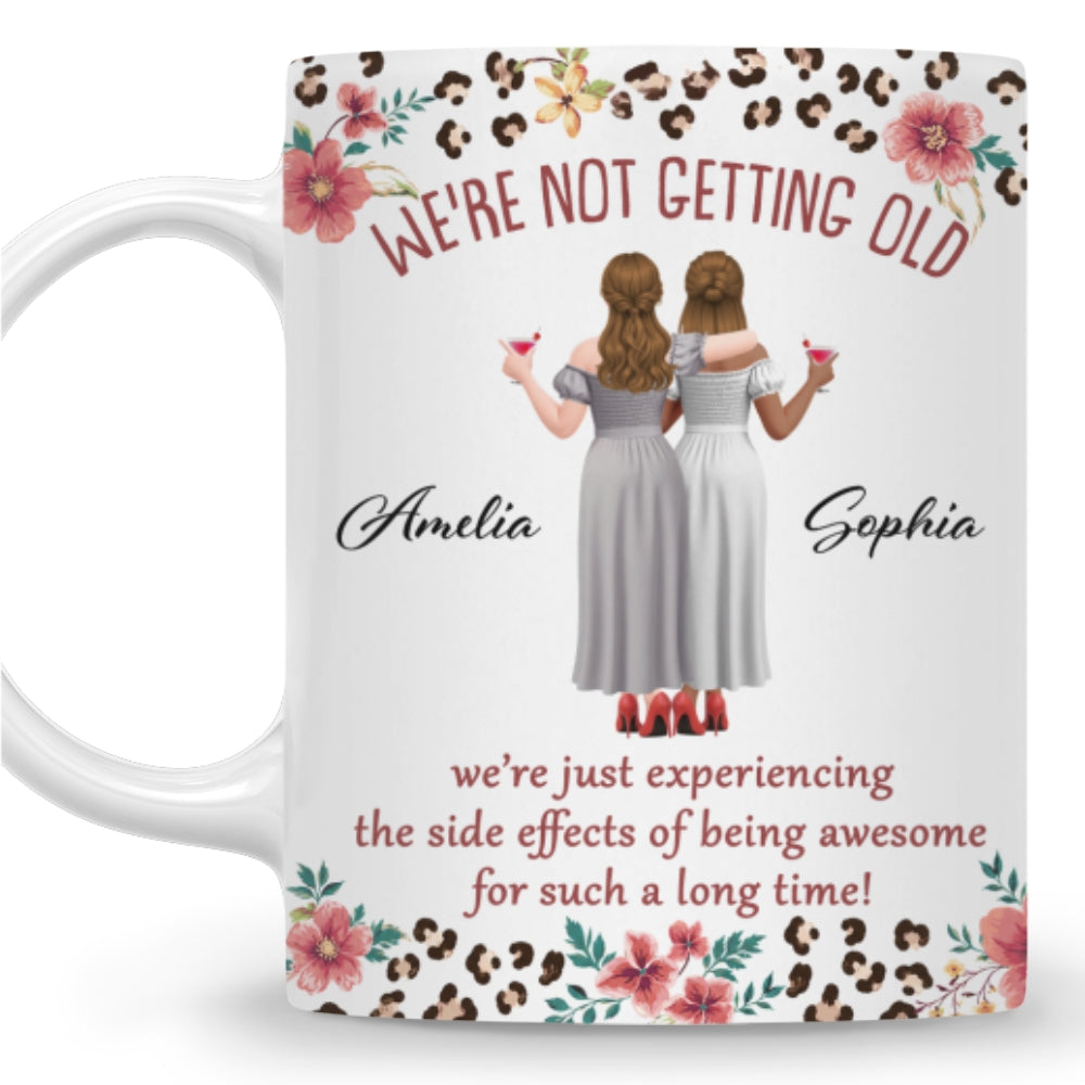 Custom Best Friend, Christmas & Birthday Friendship Keepsake Gift • We Are Not Getting Old - Personalized Coffee Mug