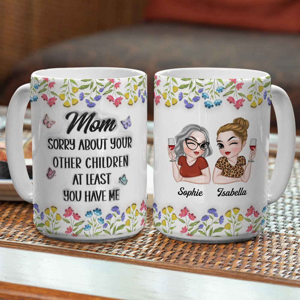 Custom Christmas & Birthday Gift for Mom • You Have Me - Personalized 3D Inflated Effect Mug