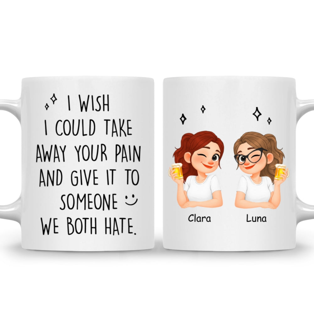 Custom Christmas & Birthday Gift for Brother & Sister • Take Away Your Pain - Personalized Coffee Mug