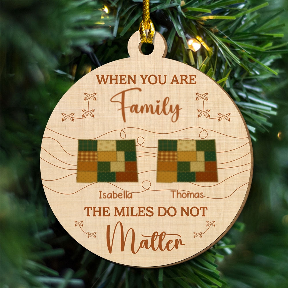 Custom Family Ornament, Christmas Gift for Family Members •  When You Are Family The Miles Do Not Matter - Personalized Freeshape 2-Layered Wood Ornament
