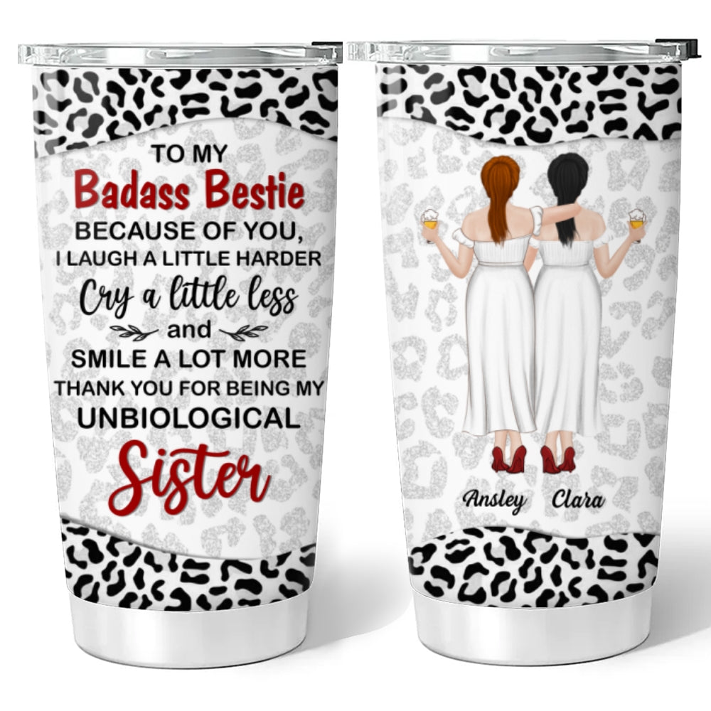 Custom Christmas Birthday Gifts For Best Friend • Because Of You I Laugh A Little Harder My Badass Bestie - Personalized Tumbler