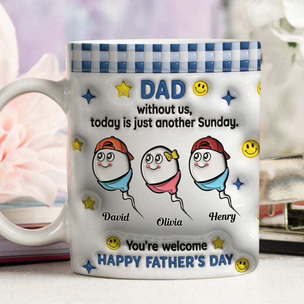Custom Father's Day, Special Gift for Dad & Grandpa • Without Us It Is Just Sunday - Personalized 3D Inflated Effect Mug