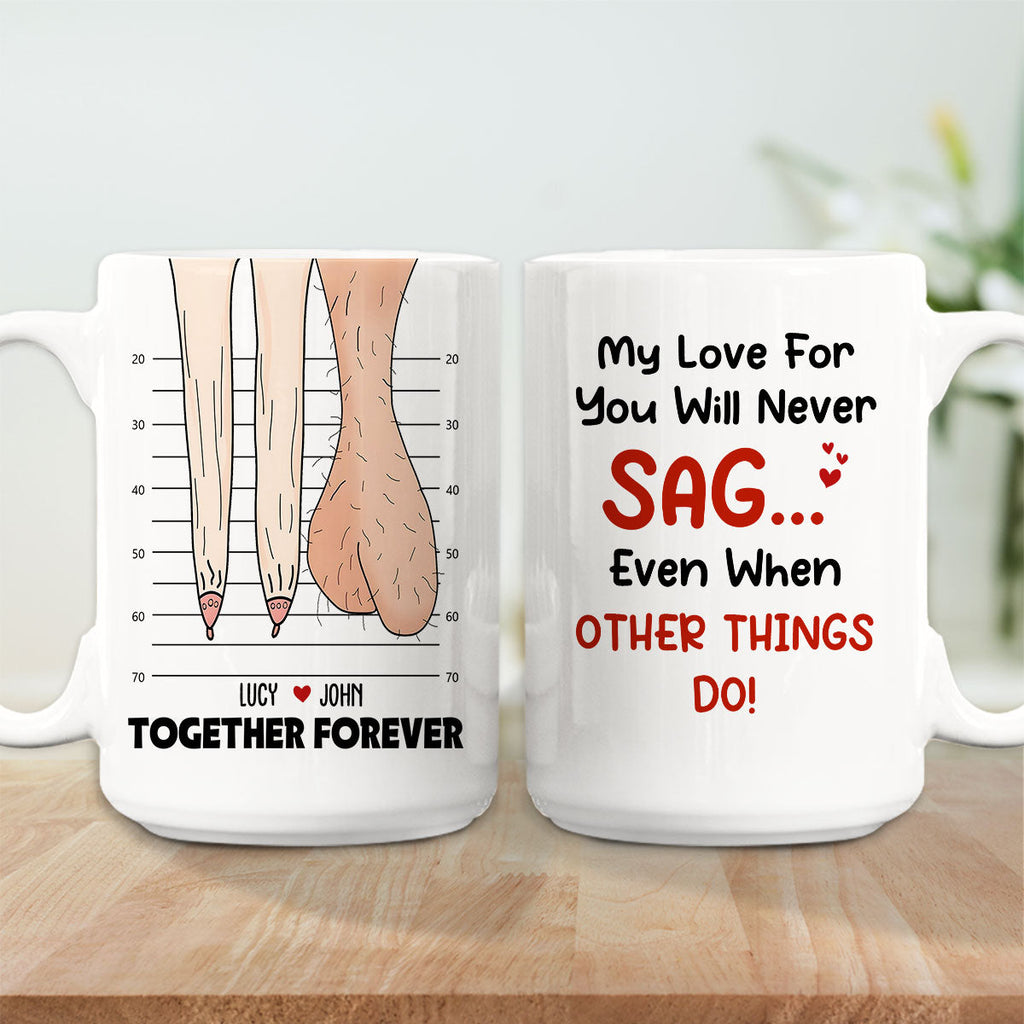 Custom Anniversary Keepsake Gifts For Couple • My Love For You Will Never Sag - Personalized Coffee Mug