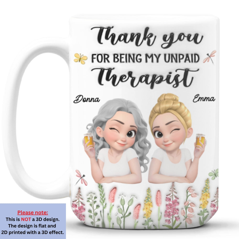 Custom Best Friend, Christmas & Birthday Friendship Keepsake Gift • Thanks My Unpaid Therapist - Personalized 3D Inflated Effect Mug