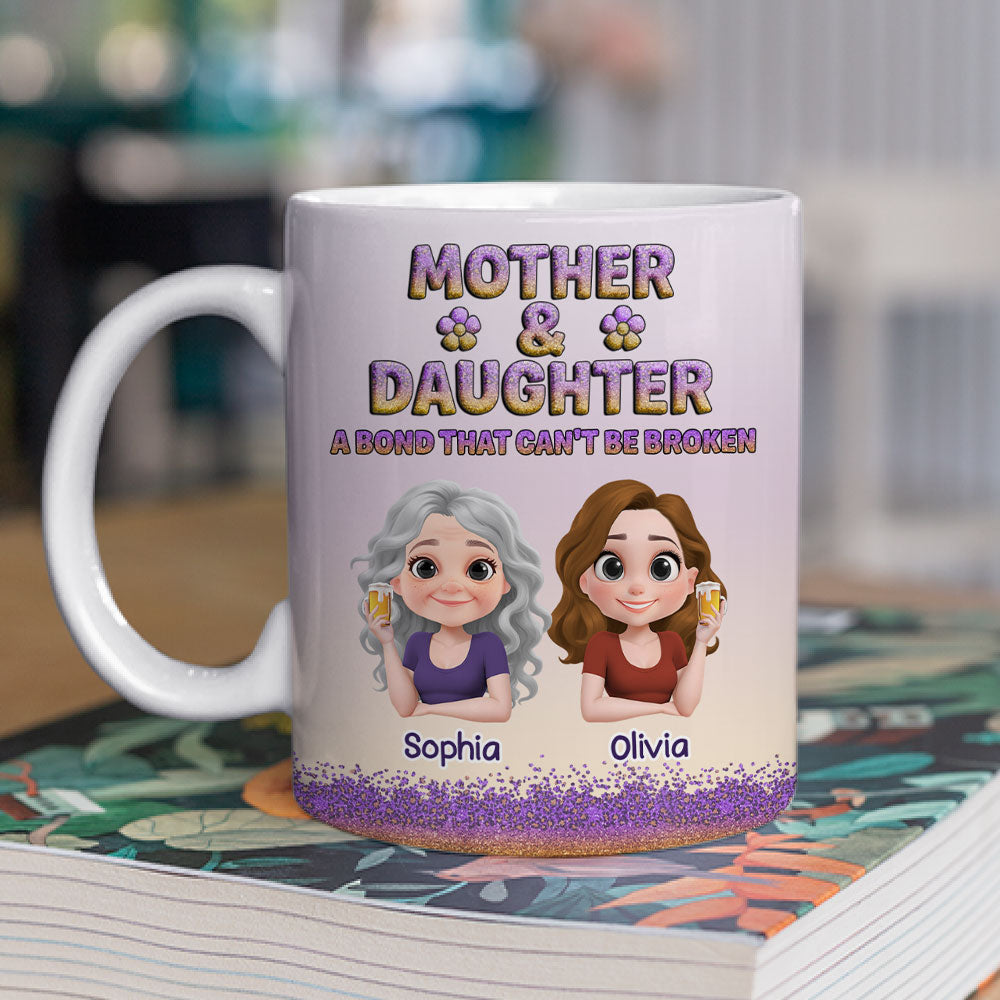 Custom Christmas & Birthday Gift for Mom • A Bond Between Mother And Daughter Can Not Be Broken - Personalized Coffee Mug