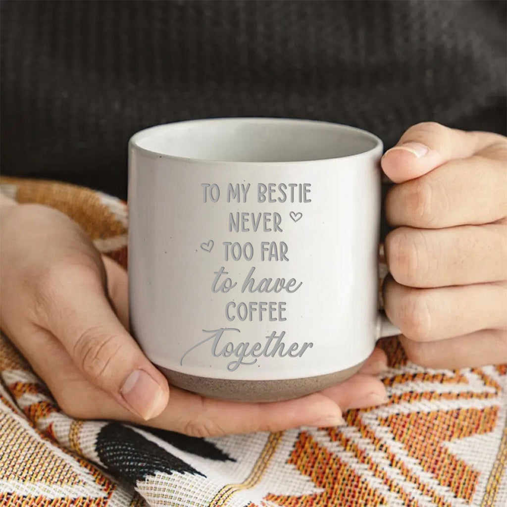 Custom Best Friend, Christmas & Birthday Friendship Keepsake Gift • Still Having Coffee Together - Personalized Engraved Pottery Mug