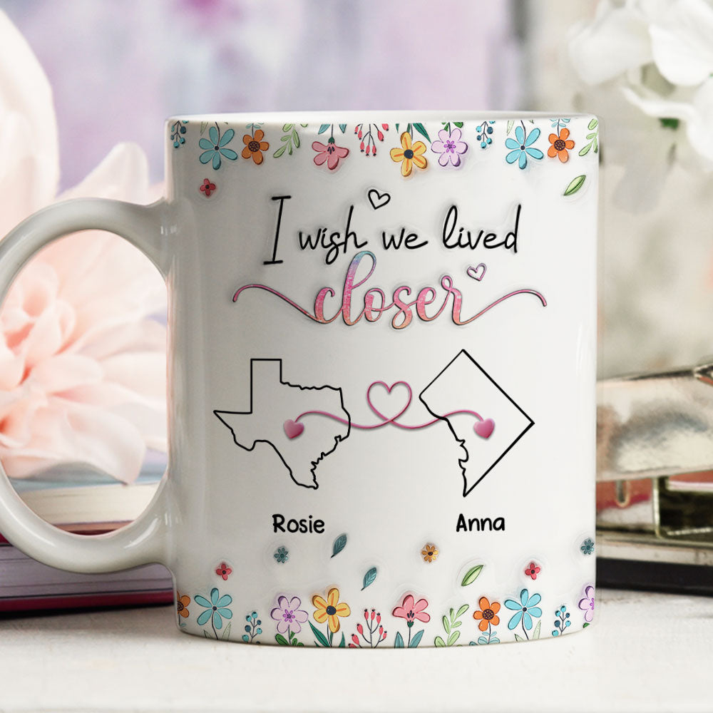 Custom Best Friend, Christmas & Birthday Friendship Keepsake Gift • Live Too Far My Friends - Personalized 3D Inflated Effect Coffee Mug