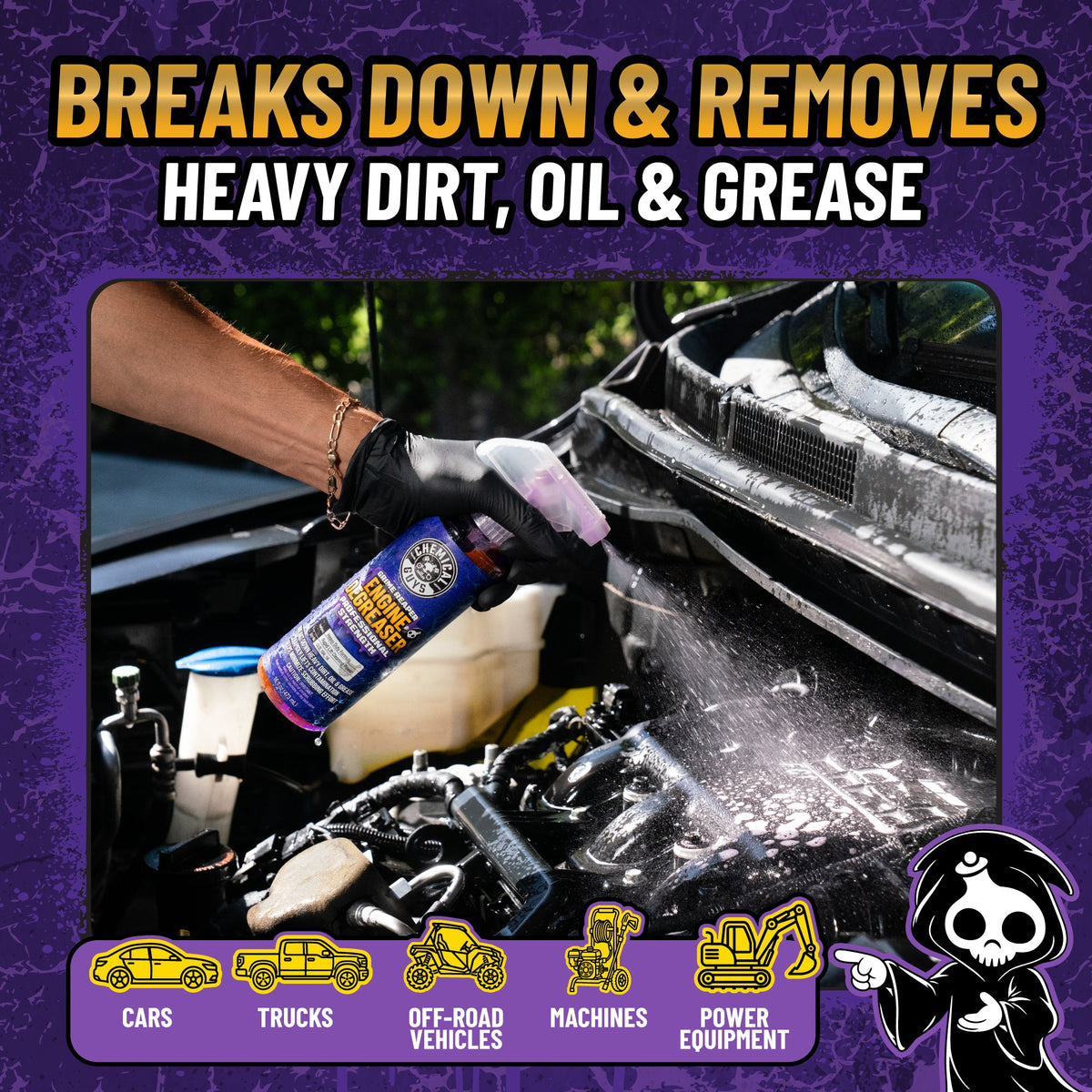 Grime Reaper Engine Degreaser breaks down and removes heavy dirt, oil and grease, sprayed on dirty engine bay - safe for cars, trucks, off-road vehicles, machines, power equipment