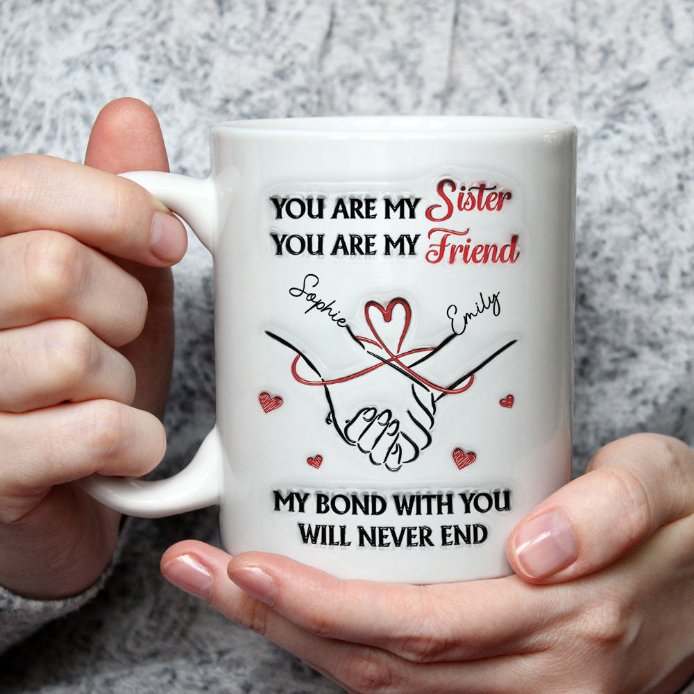 Custom Christmas & Birthday Gift For Sister • You Are My Sister - Personalized 3D Inflated Effect Mug