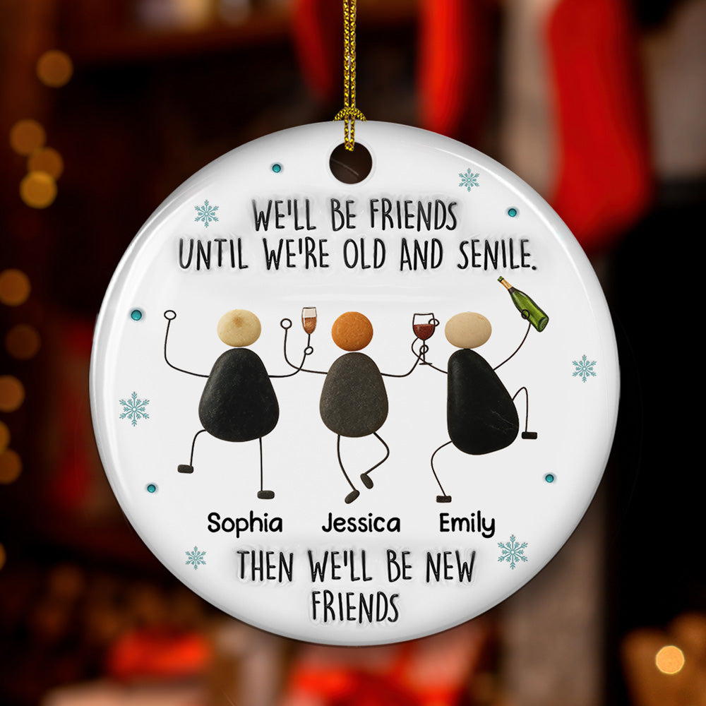 Custom Friendship Christmas Ornament, Best Friend Gift •  Until We Are Old - Personalized 3D Inflated Effect Ceramic Ornament