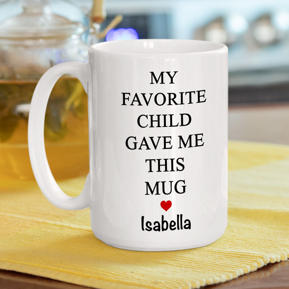 Custom Christmas & Birthday Keepsake Gift • My Favorite Child - Personalized Coffee Mug