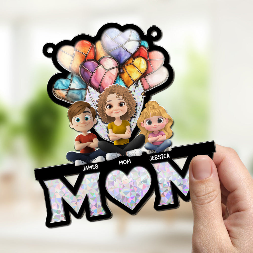 Custom Hanging Decor, Birthday Housewarming Gift • We Love You Mom - Personalized Suncatcher