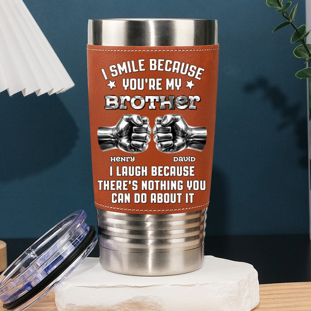 Custom Christmas Birthday Gifts For Brother • I Laugh - Personalized Leather Tumbler
