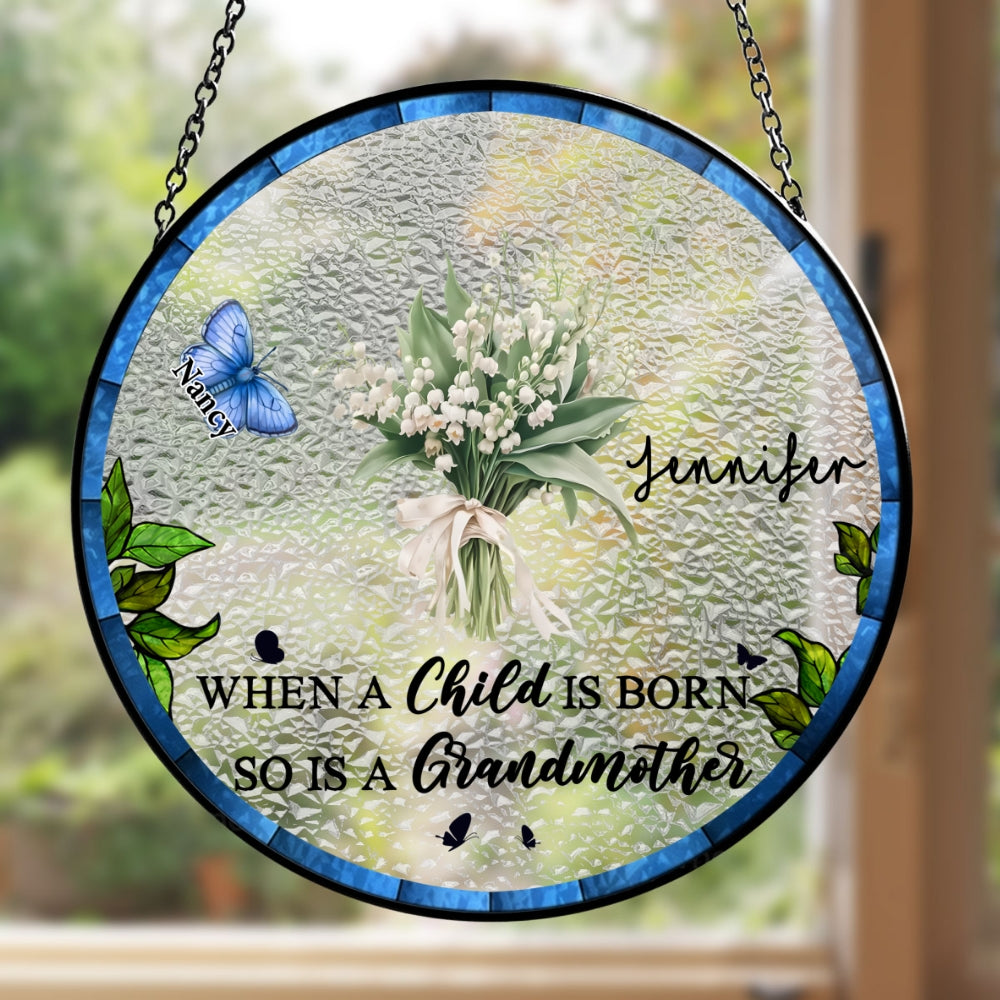 Custom Name Grandma Hanging Decor, Mother's Day Birthday Gifts • When A Child Is Born - Personalized Window Hanging Suncatcher