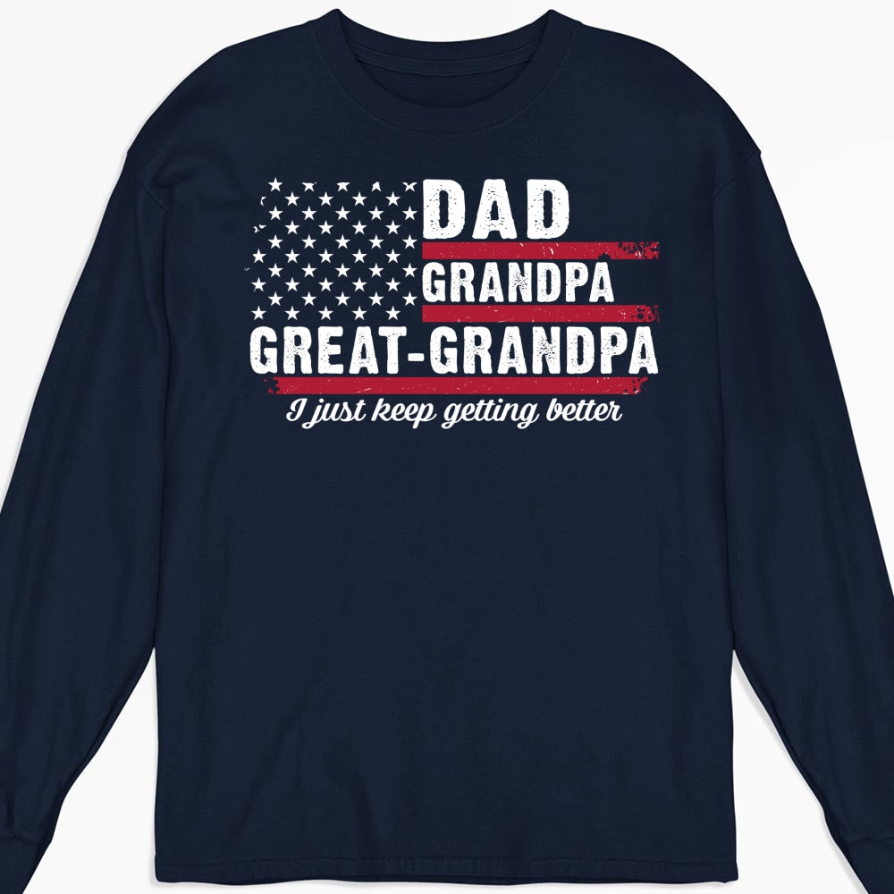 Custom Father's Day, Special Gift for Dad & Grandpa • The Better I Keep Getting - Personalized Shirt