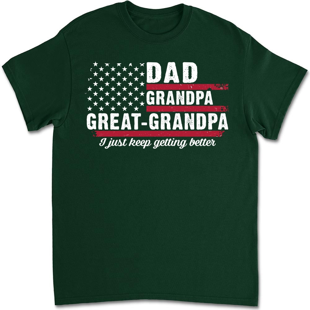 Custom Father's Day, Special Gift for Dad & Grandpa • The Better I Keep Getting - Personalized Shirt