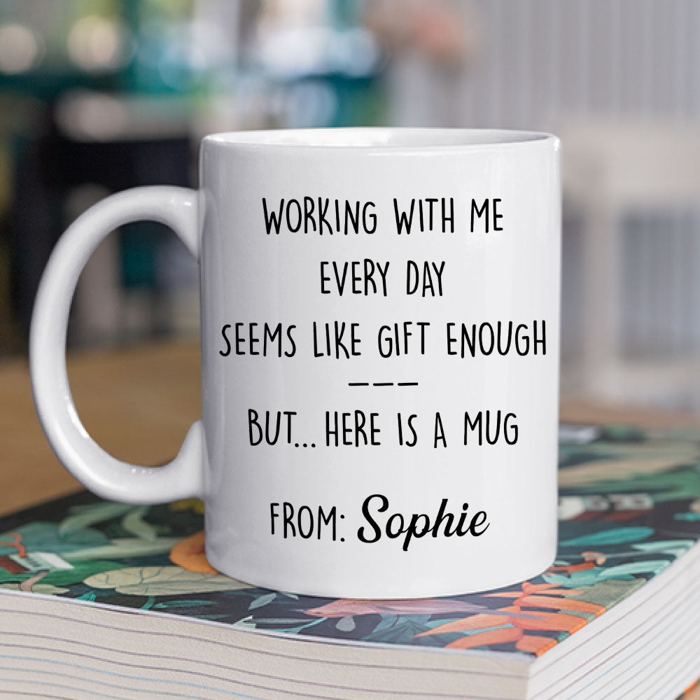 Custom Coworker, Christmas & Birthday Team Appreciation Gift • Working With Me - Personalized Coffee Mug