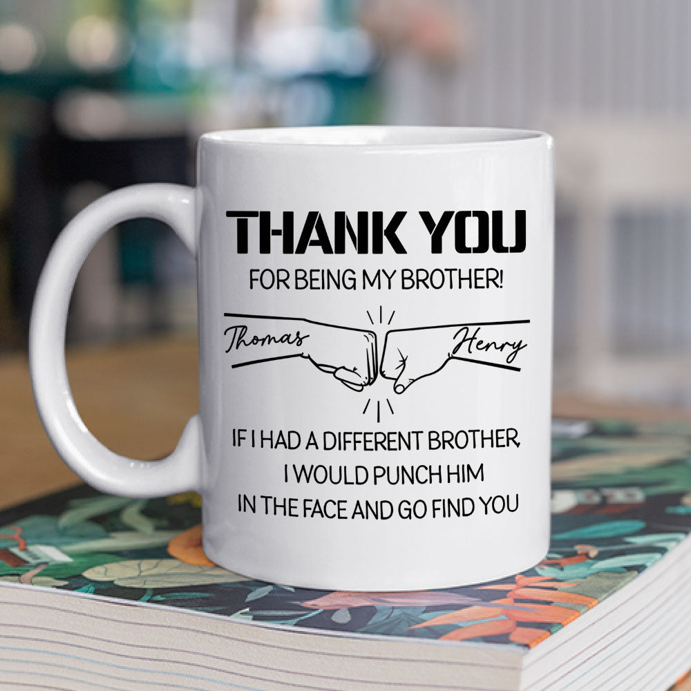Custom Christmas & Birthday Gift For Brother • Thanks For Being My Brother - Personalized Coffee Mug