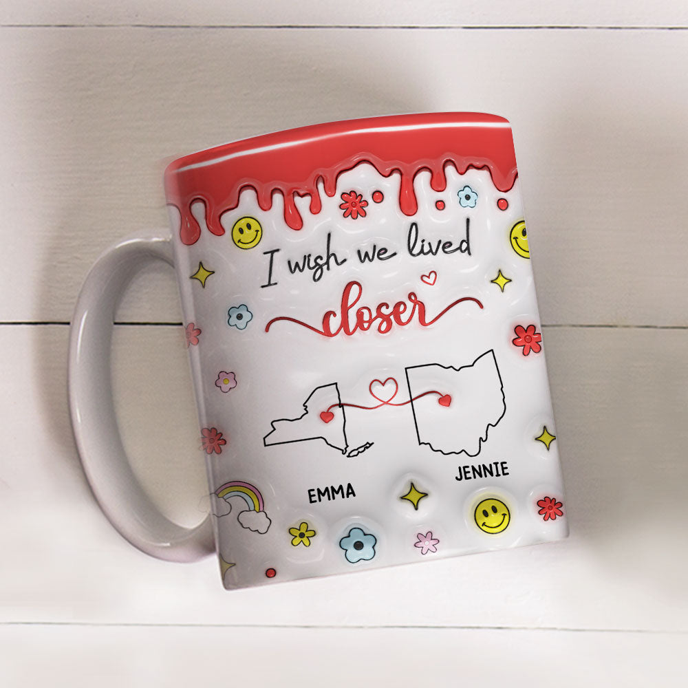 Custom Best Friend, Christmas & Birthday Friendship Keepsake Gift • Wishing We Lived Closer - Personalized 3D Inflated Effect Mug