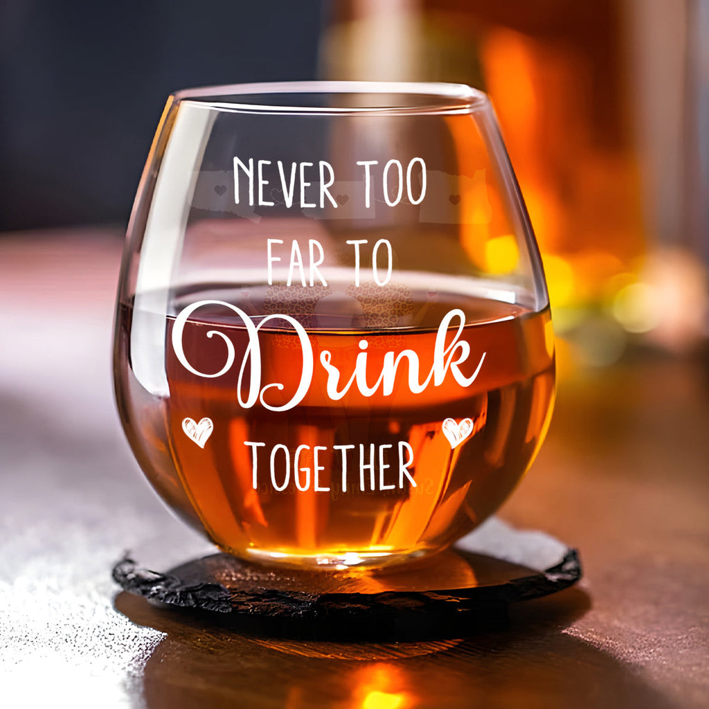 Never Too Far To Drink Wine Together - Personalized Wine Glass