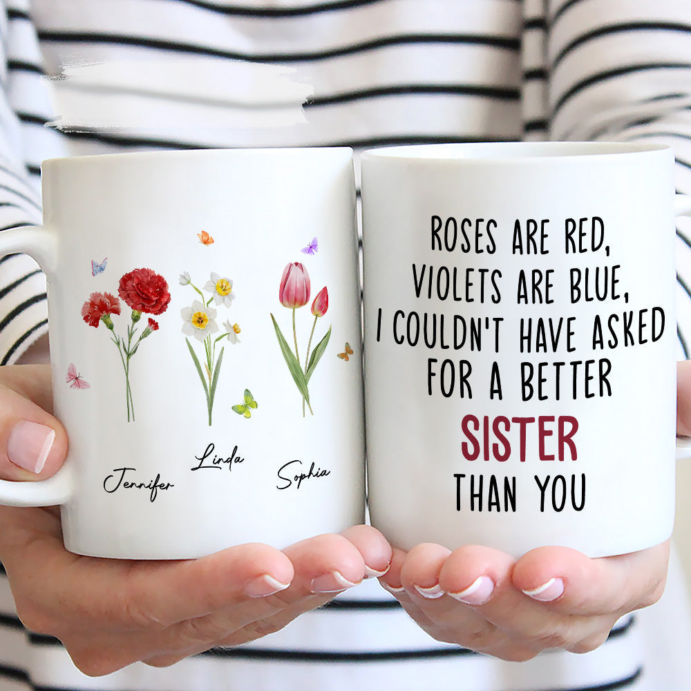 Custom Best Friend, Christmas & Birthday Friendship Keepsake Gift • Could Not Have Asked For A Better Sister Than You - Personalized Mug