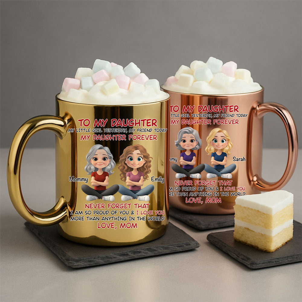 Custom Christmas & Birthday Gift for Daughter • My Daughter Forever - Personalized Metallic Mug