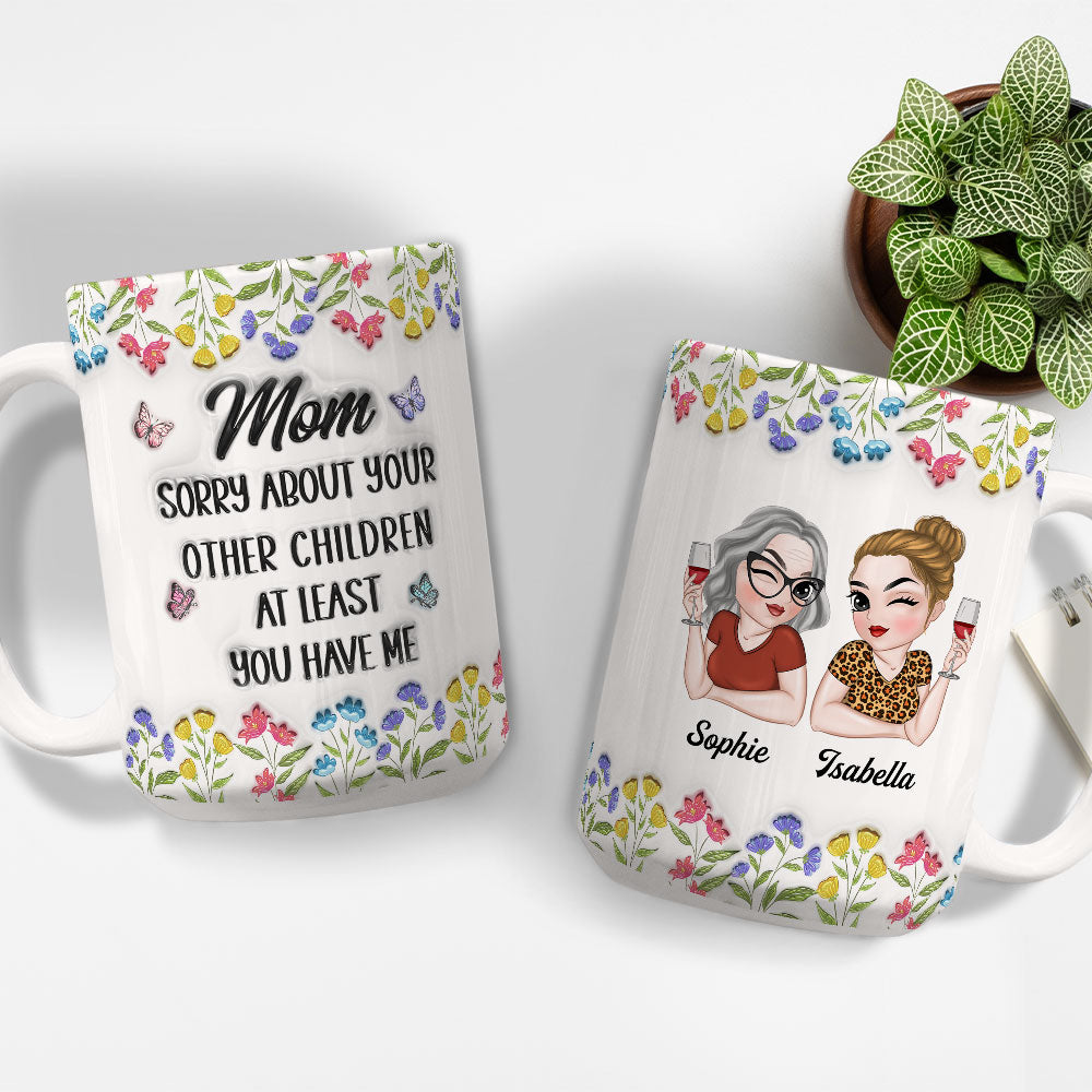 Custom Christmas & Birthday Gift for Mom • You Have Me - Personalized 3D Inflated Effect Mug