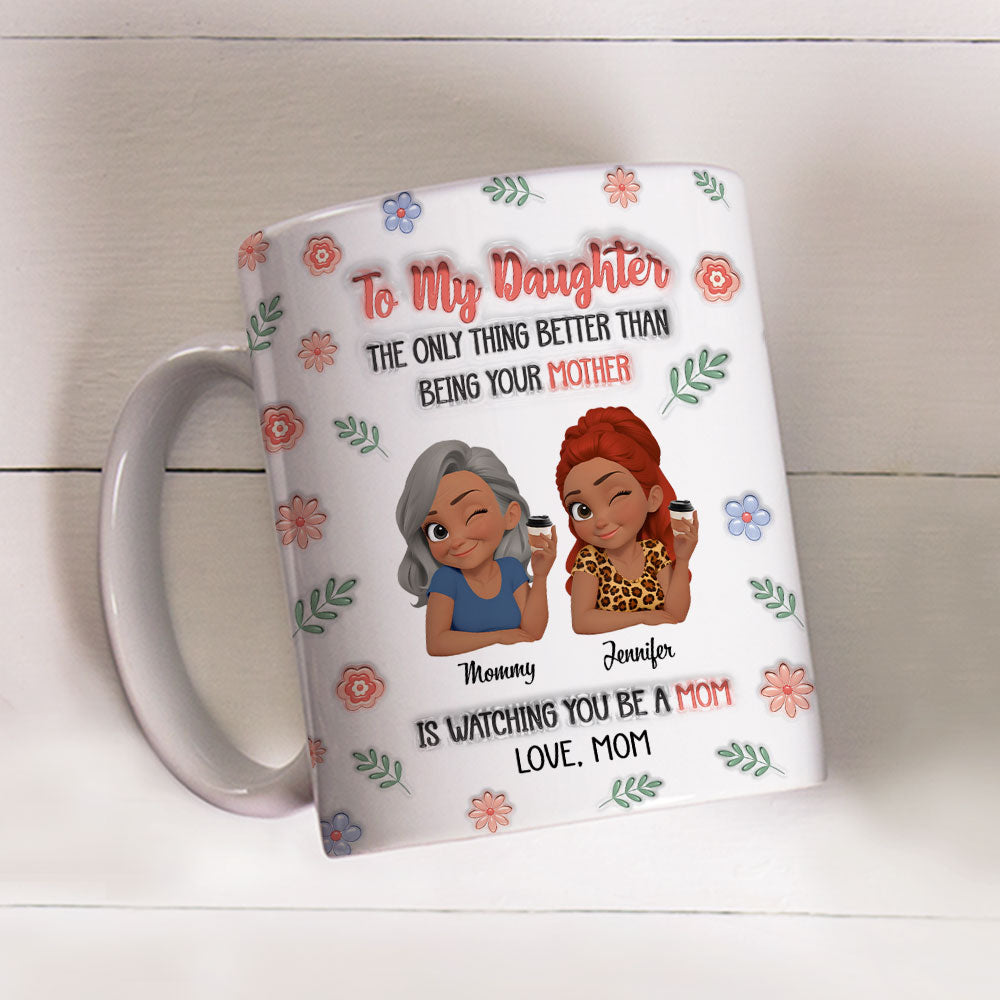 Custom Mother's Day Gift for Daughter • Love Watching You Be A Mom - Personalized 3D Inflated Effect Mug