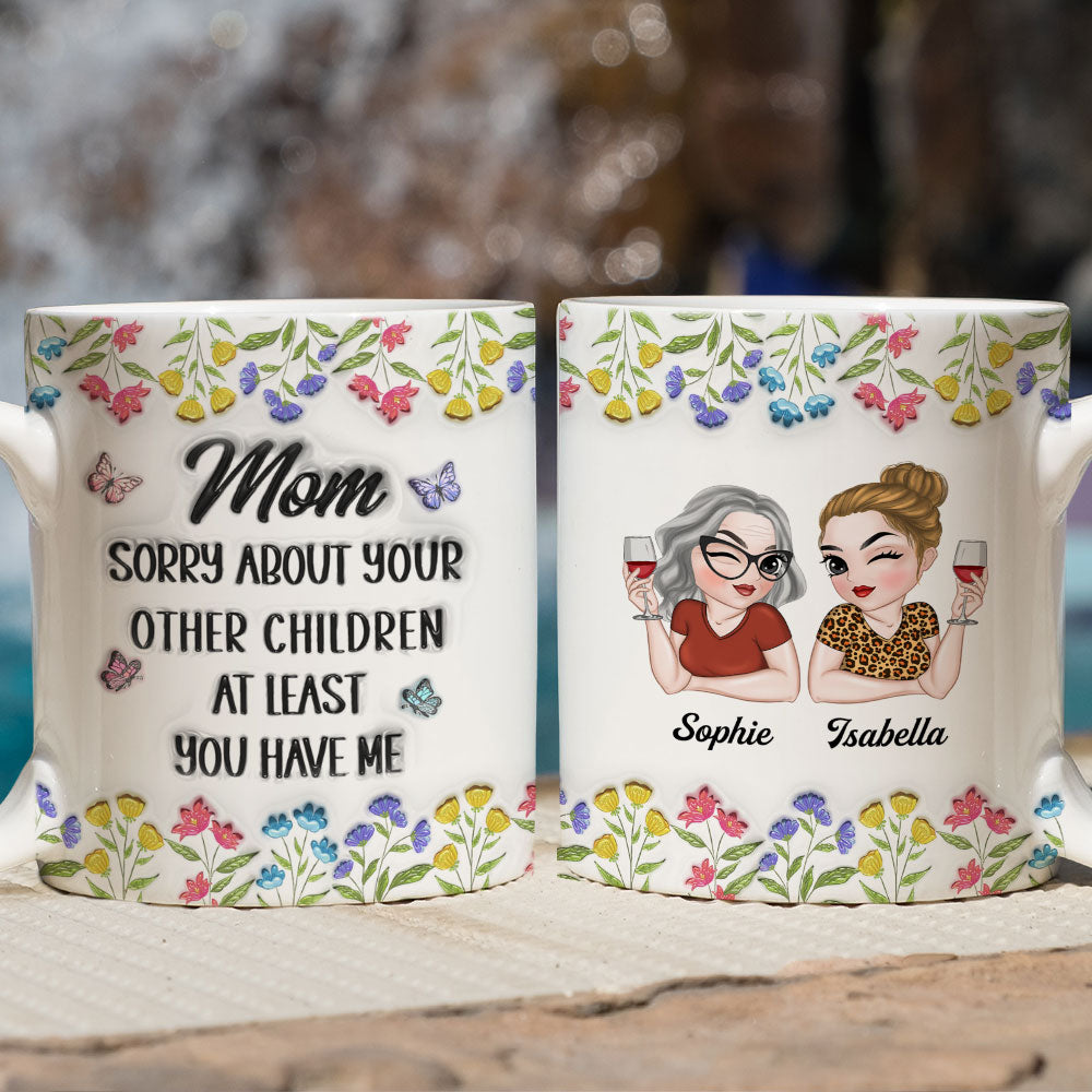 Custom Christmas & Birthday Gift for Mom • You Have Me - Personalized 3D Inflated Effect Mug