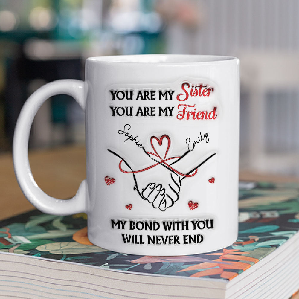Custom Christmas & Birthday Gift For Sister • You Are My Sister - Personalized 3D Inflated Effect Mug
