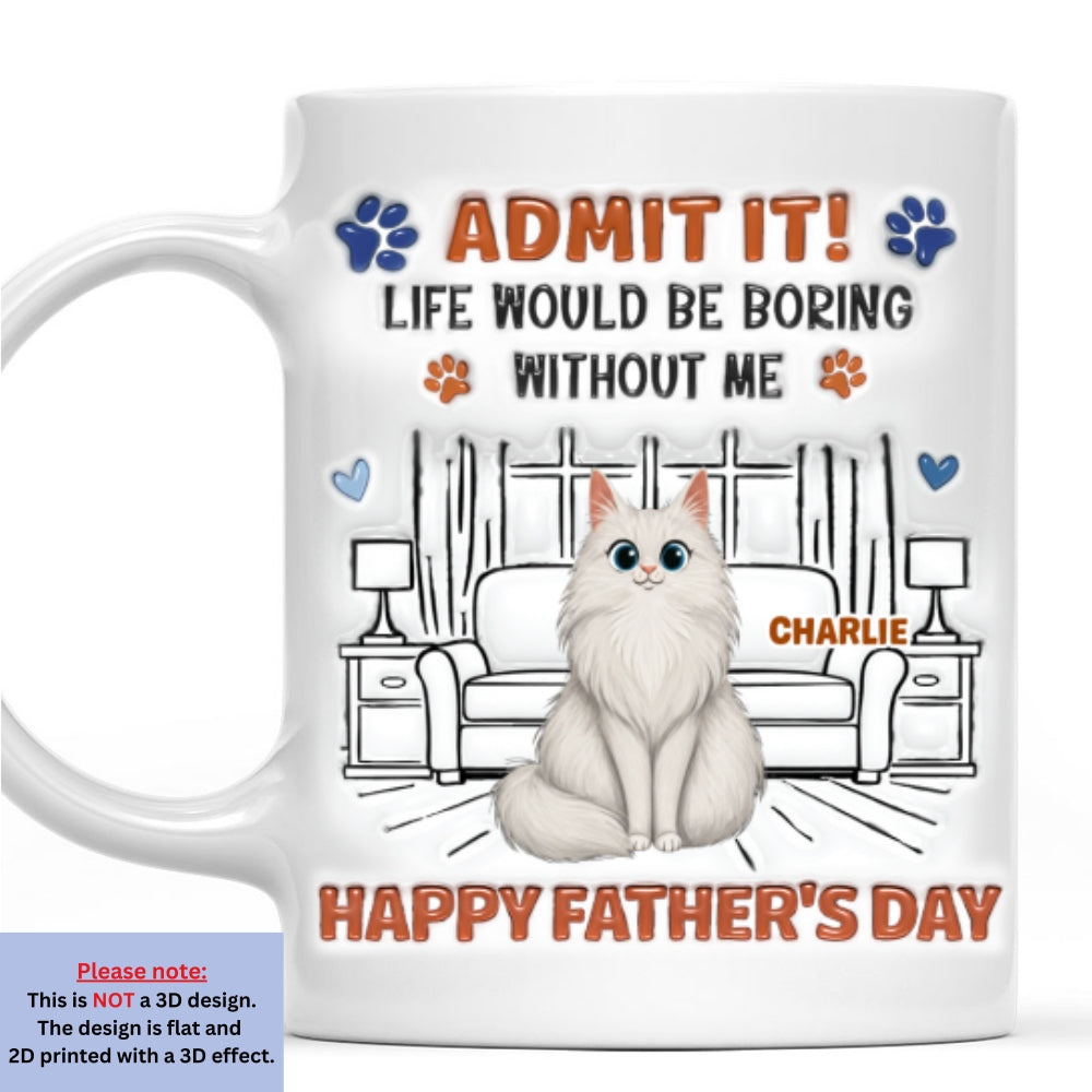 Custom Christmas & Birthday Keepsake Gift • Admit It Crazy Funny Cat Ver Dad - Personalized 3D Inflated Effect Coffee Mug