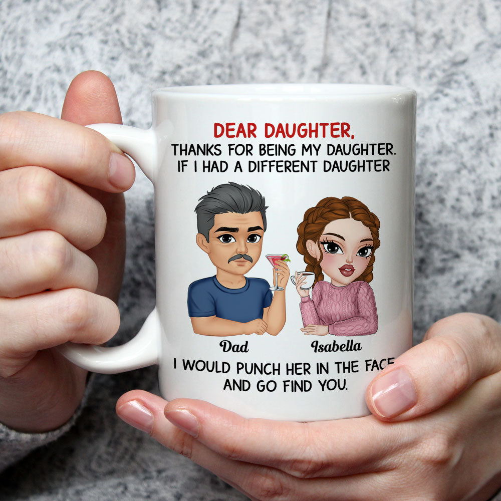 Custom Christmas & Birthday Gift for Daughter • Thanks For Being My Daughter Version 2 - Personalized Coffee Mug