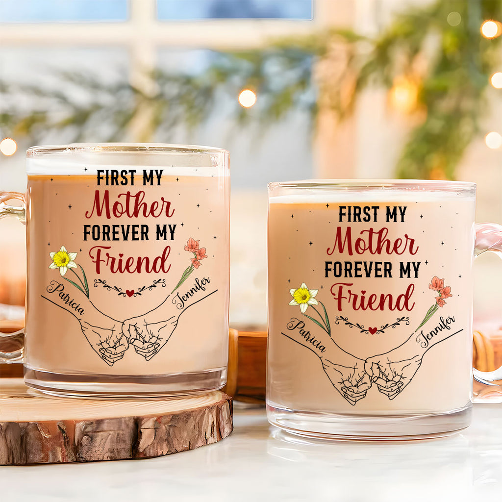 Custom Christmas & Birthday Gift for Mom • First My Mother Forever My Friend - Personalized Glass Mug