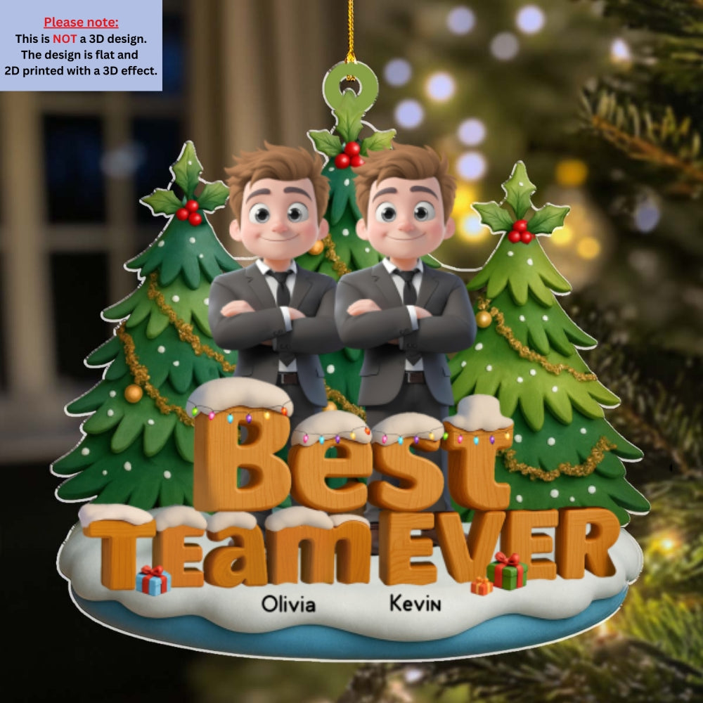 Custom Coworker Christmas Ornament, Team Appreciation Gift •  Best Team Ever - Personalized 3D Effect Acrylic Ornament