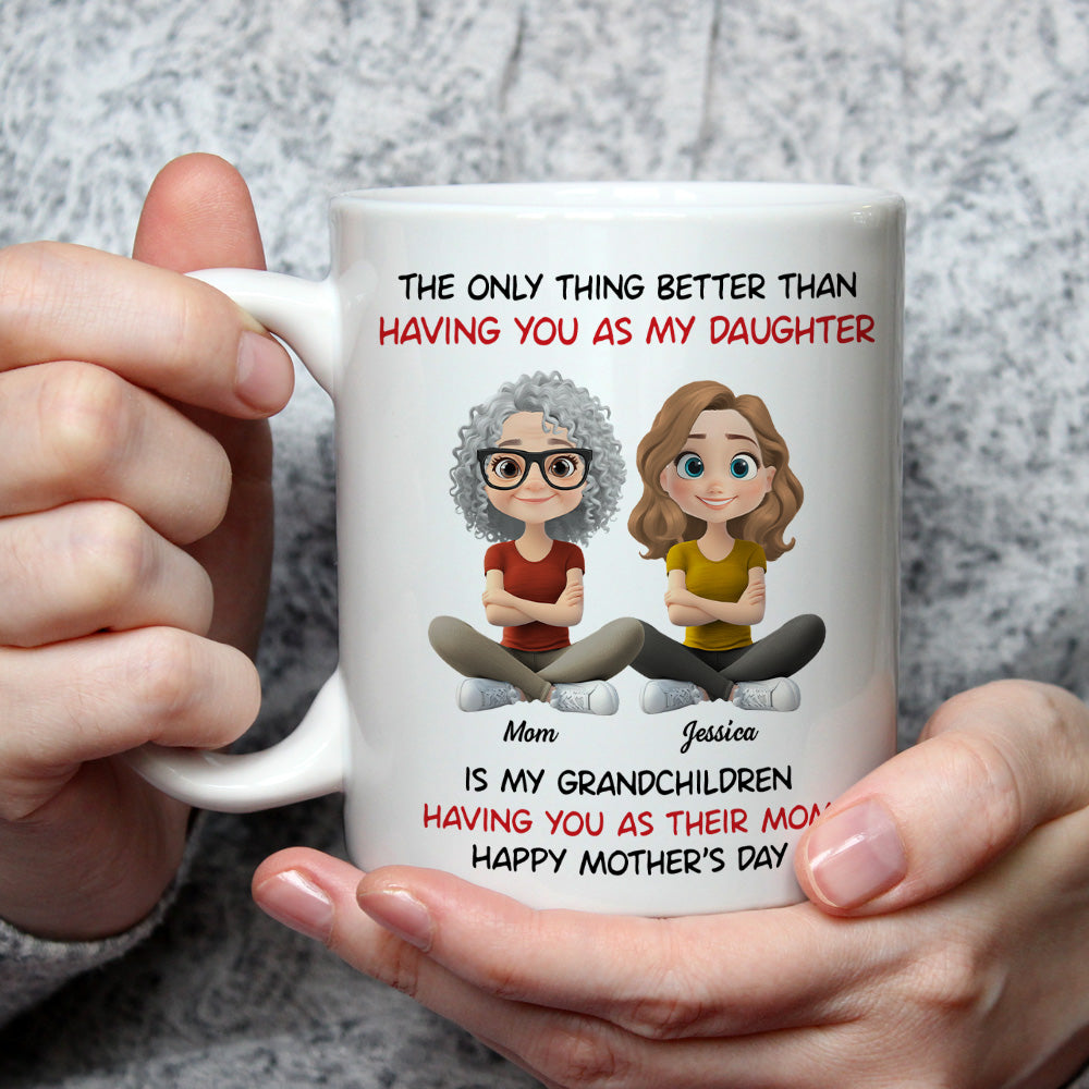 Custom Mother's Day Gift for Daughter • My Grandkids Having You As Their Mom - Personalized Coffee Mug