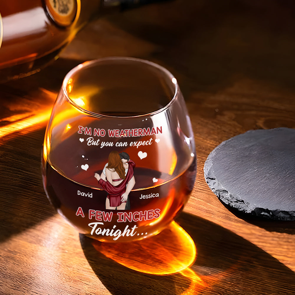 Expect A Few Inches Tonight - Personalized Wine Glass