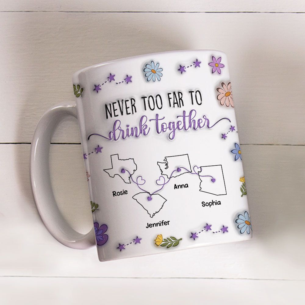 Custom Best Friend, Christmas & Birthday Friendship Keepsake Gift • Never Too Far To Drink Together - Personalized 3D Inflated Effect Mug