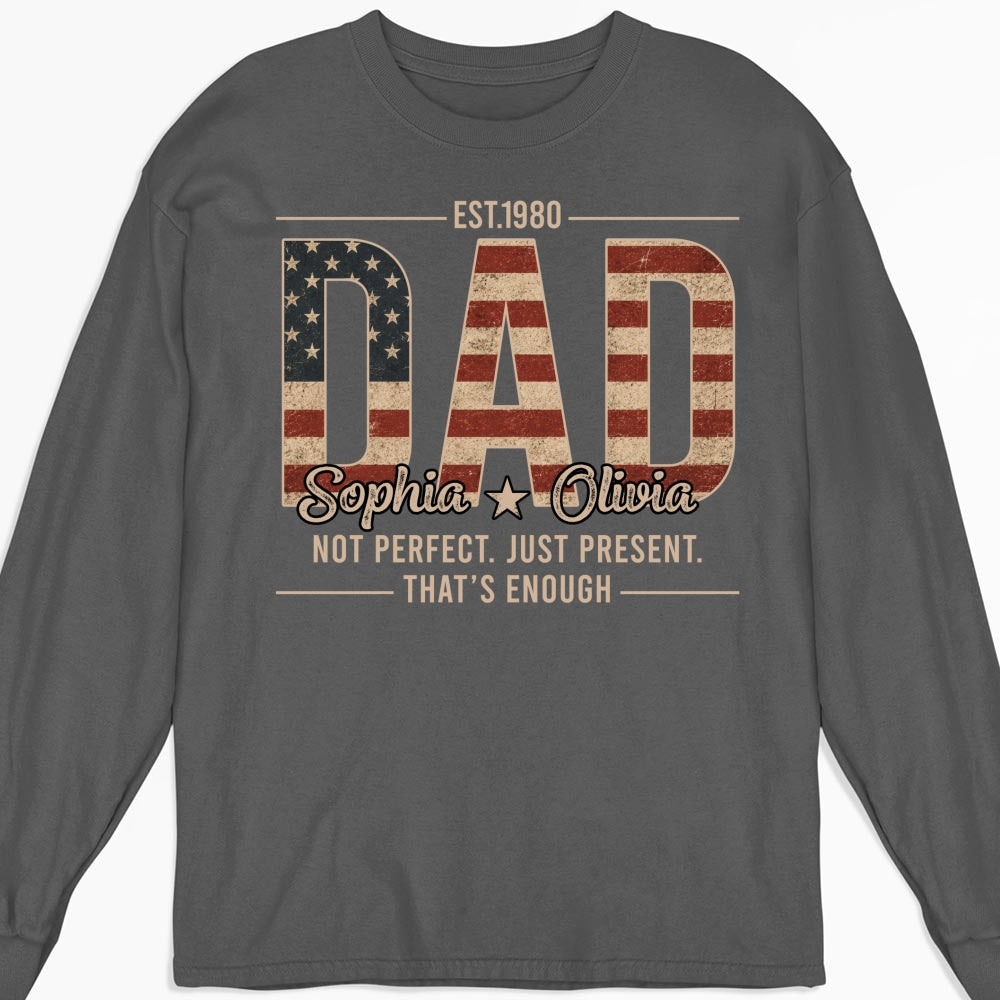 Custom Father's Day, Special Gift for Dad & Grandpa • Not Perfect Just Dad - Personalized Shirt