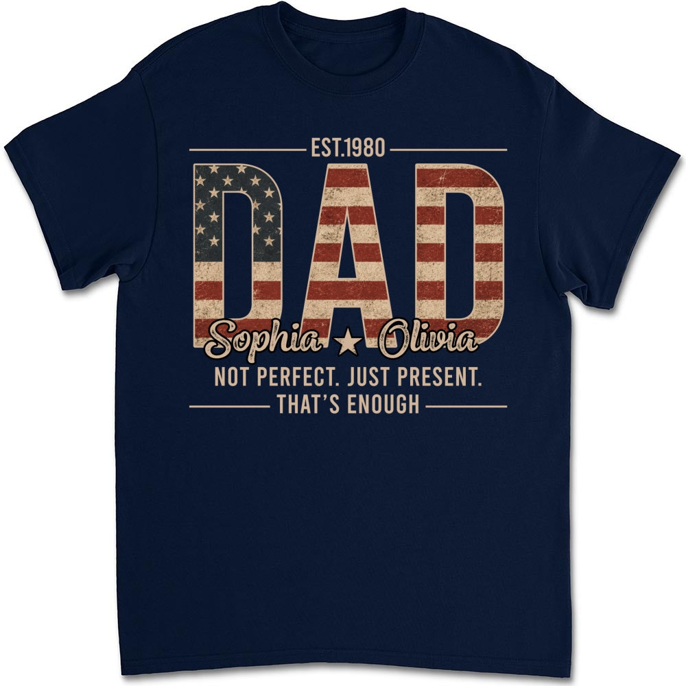 Custom Father's Day, Special Gift for Dad & Grandpa • Not Perfect Just Dad - Personalized Shirt