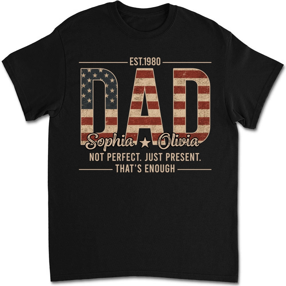 Custom Father's Day, Special Gift for Dad & Grandpa • Not Perfect Just Dad - Personalized Shirt