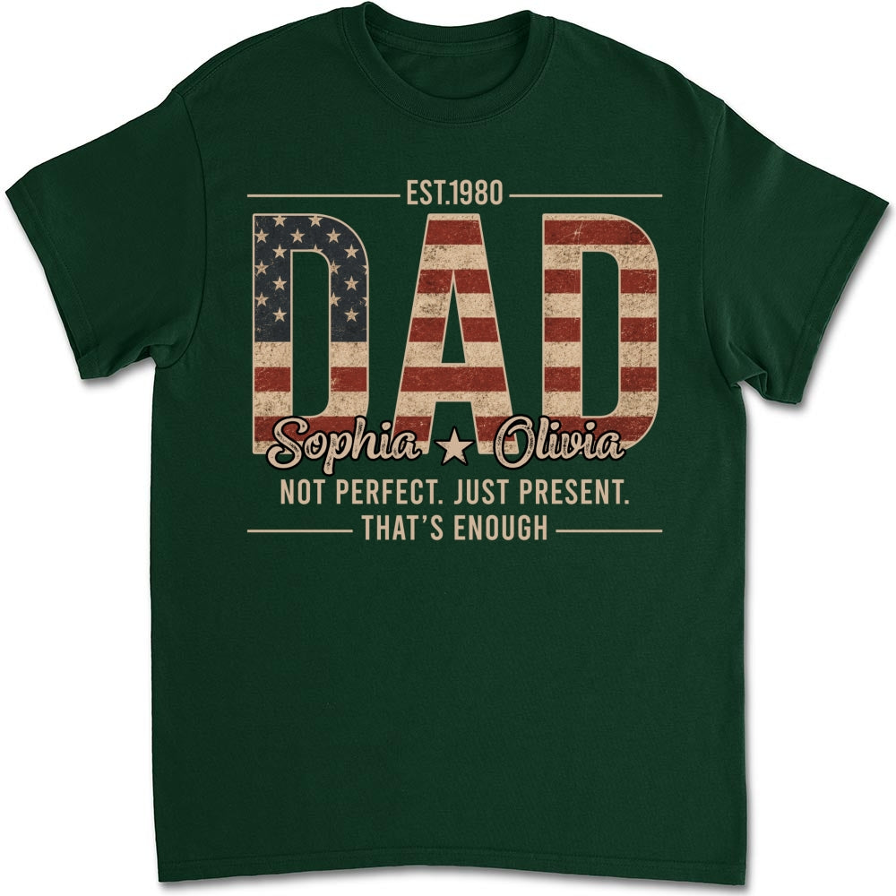 Custom Father's Day, Special Gift for Dad & Grandpa • Not Perfect Just Dad - Personalized Shirt