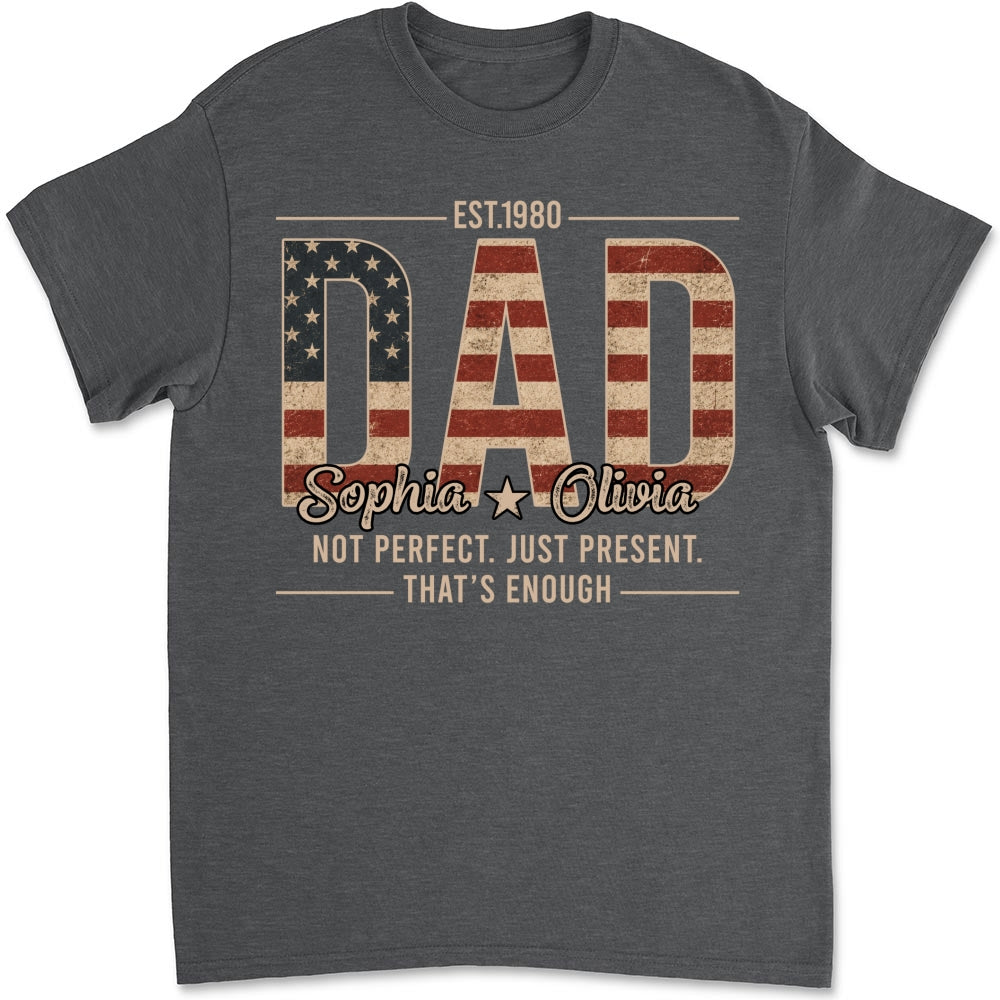 Custom Father's Day, Special Gift for Dad & Grandpa • Not Perfect Just Dad - Personalized Shirt