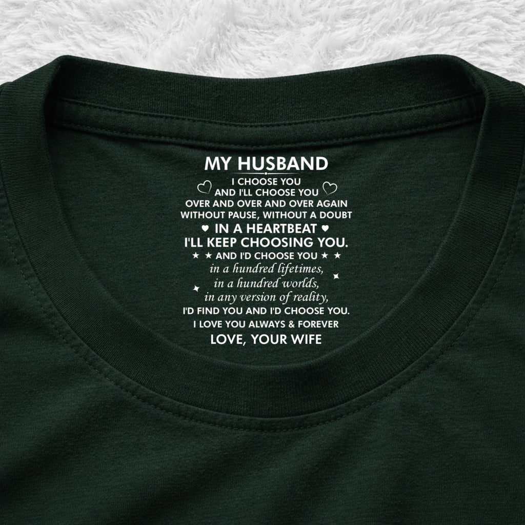 Custom Christmas Anniversary Keepsake Gifts For Husband • I Choose You - Personalized Inside Neck Print T-Shirt