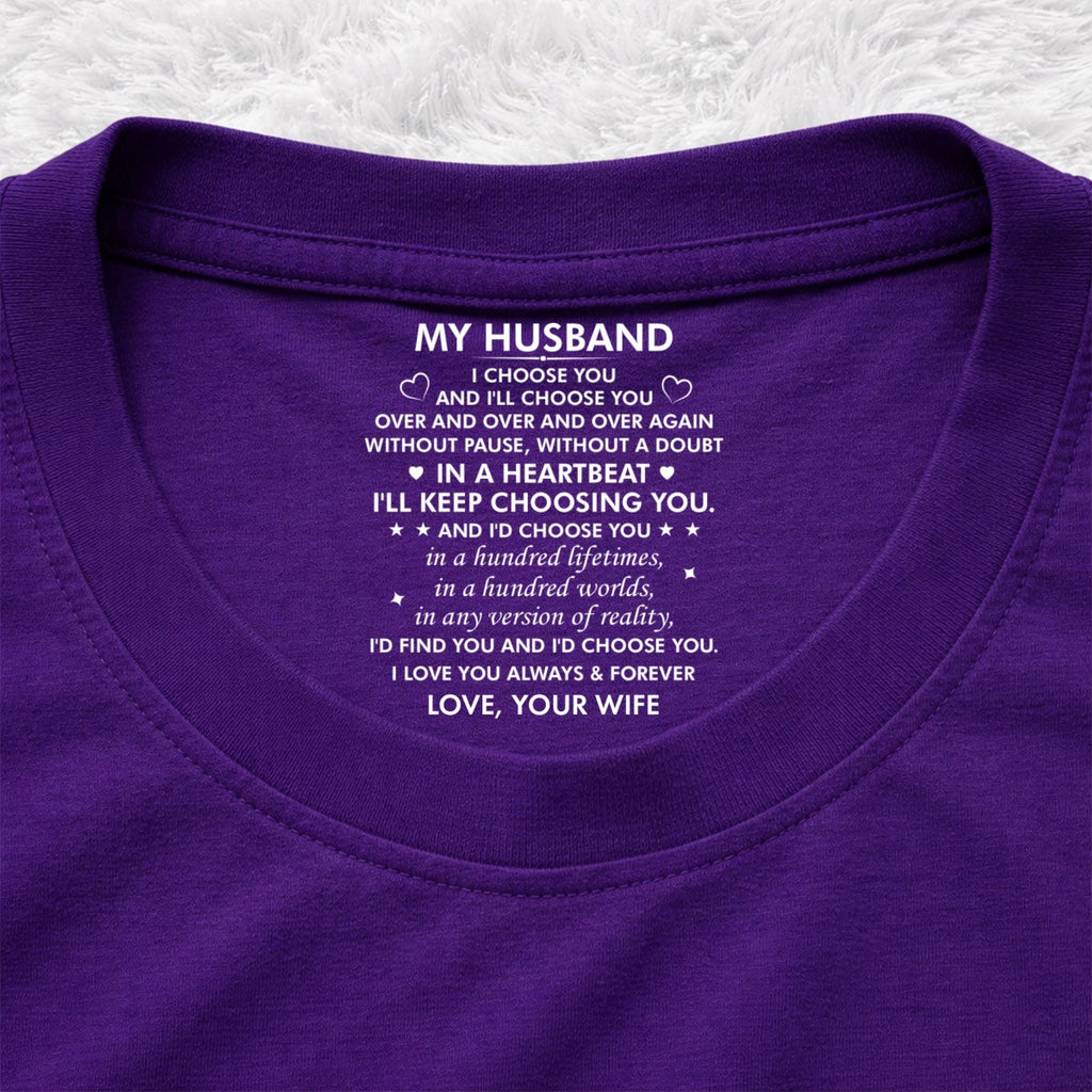 Custom Christmas Anniversary Keepsake Gifts For Husband • I Choose You - Personalized Inside Neck Print T-Shirt